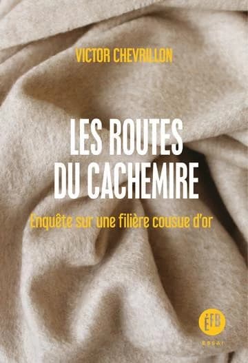 Les routes du cachemire : enquête sur une filière cousue d'or