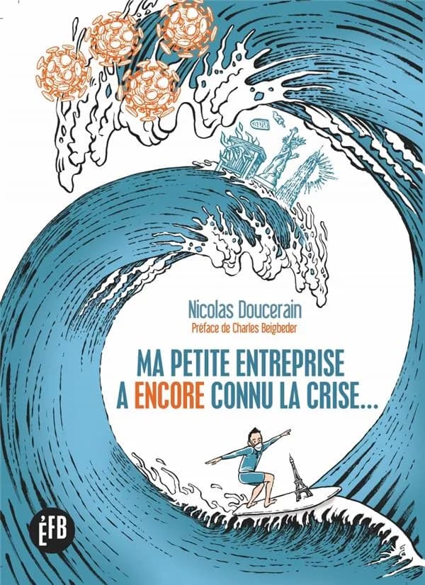 Ma petite entreprise a encore connu la crise (Éd. revue et augmentée) Nicolas Doucerain