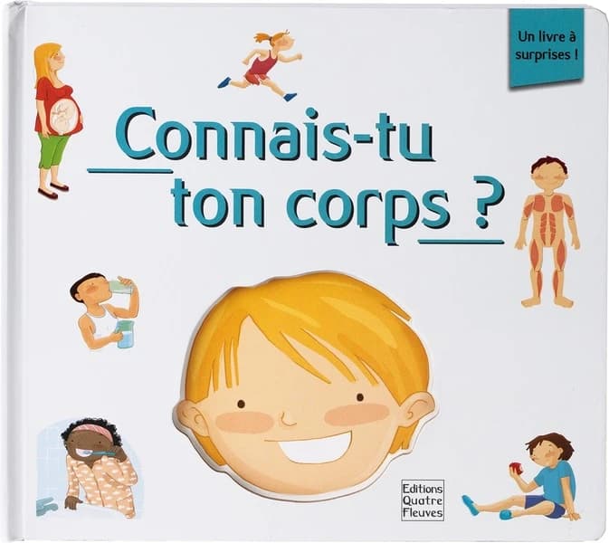 Connais-tu ton corps ? : découvre son fonctionnement et ses secrets dans ce livre à surprises, et apprends à en prendre soin !