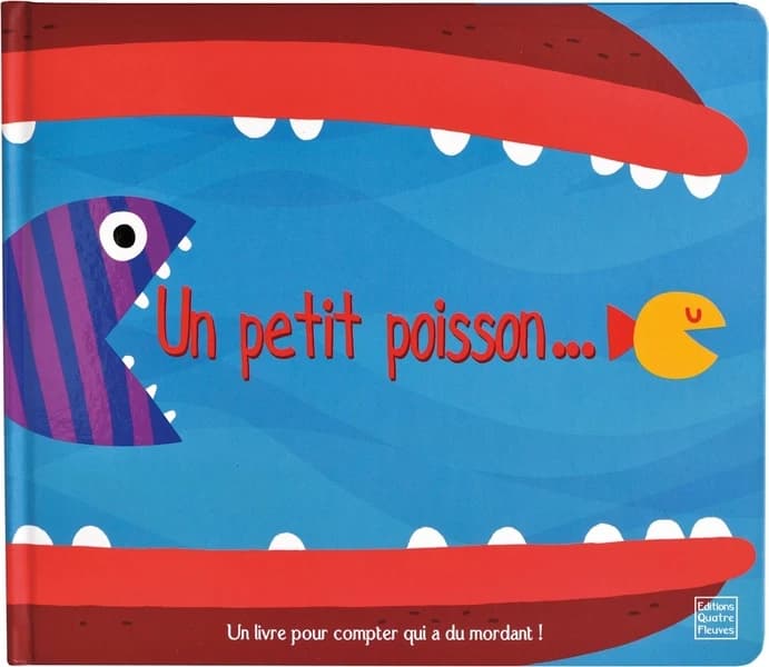 Un petit poisson... : Un livre pour compter qui a du mordant !
