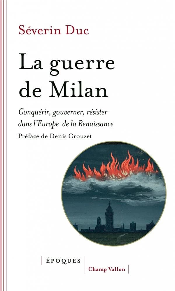 La guerre de Milan : conquérir, gouverner, résister dans l'Europe de la Renaissance, 1515-1530