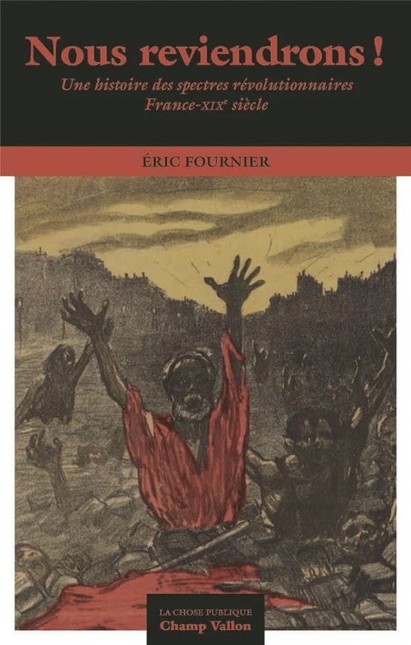 Nous reviendrons ! : une histoire des spectres révolutionnaires, France, XIXe siècle