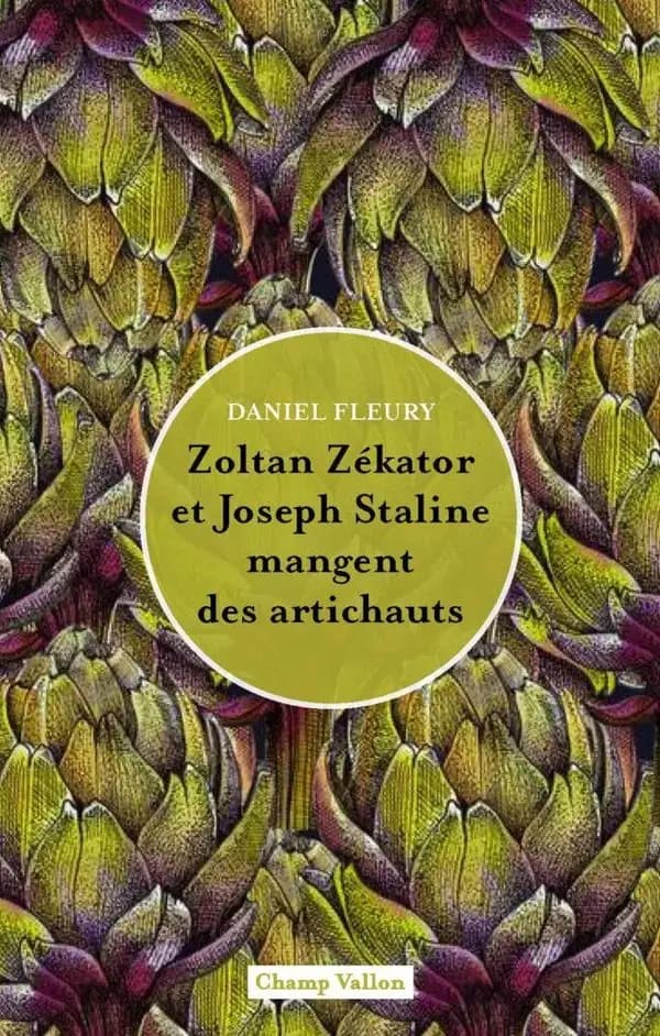Zoltan Zékator et Joseph Staline mangent des artichauts : roman