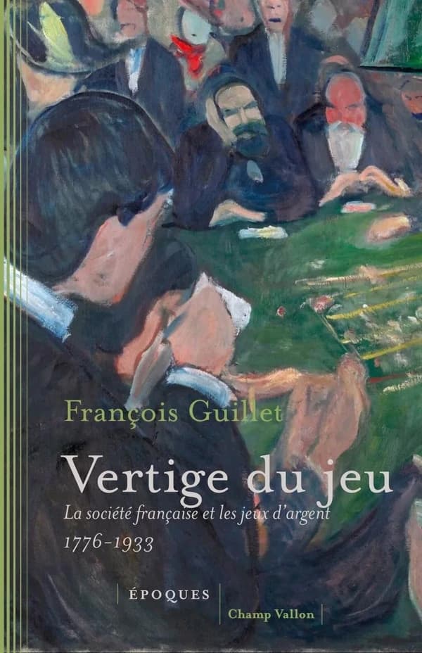 Vertige du jeu : La société française et les jeux d'argent (1776-1933)