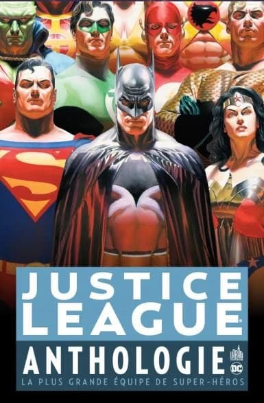 Justice League anthologie : La plus grande équipe de super-héros