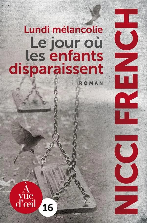 Lundi mélancolie : le jour où les enfants disparaissent ([Éd. en gros caractères]) Nicci French ; traduit de l'anglais (Grande-Bretagne) par Marianne Bertrand