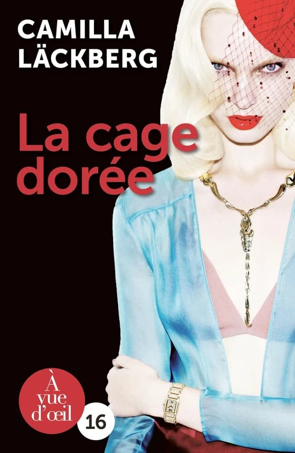 La cage dorée : la vengeance d'une femme est douce et impitoyable ([Éd. en gros caractères]) Camilla Läckberg ; traduit du suédois par Rémi Cassaigne