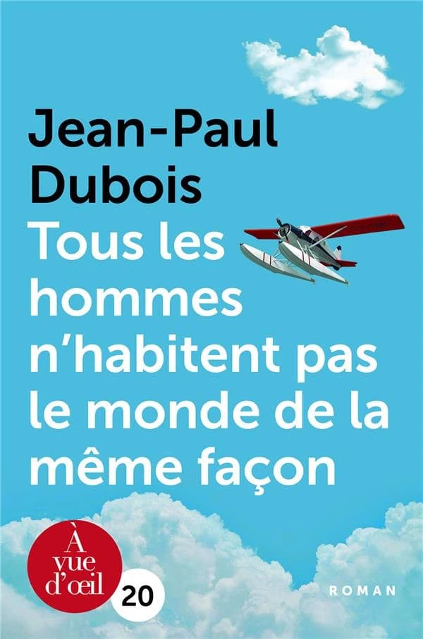 Tous les hommes n'habitent pas le monde de la même façon ([Éd. en gros caractères]) Jean-Paul Dubois
