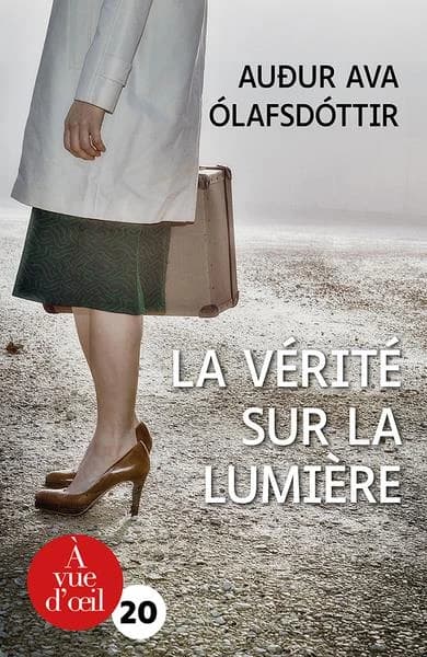 La vérité sur la lumière : roman ([Éd. en gros caractères]) Auður Ava Ólafsdóttir ; traduit de l'islandais par Éric Boury