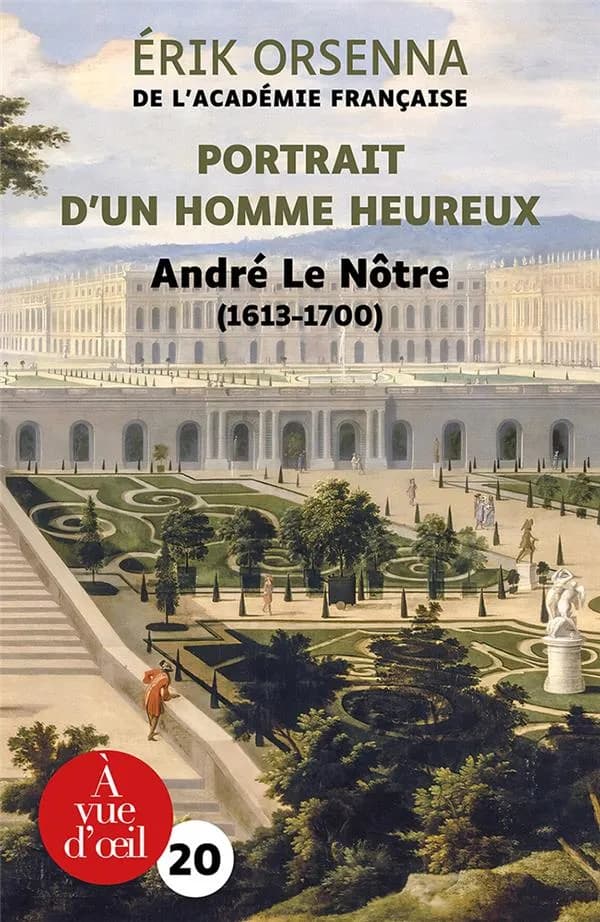 Portrait d'un homme heureux : André Le Nôtre, 1613-1700 ([Éd. en gros caractères]) Érik Orsenna,...