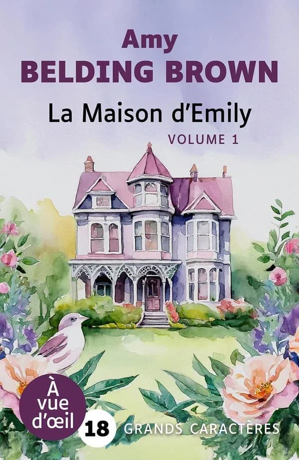 La maison d'Emily (Éd. en grands caractères) Amy Belding Brown ; traduit de l'anglais (États-Unis) par Charlène Busalli