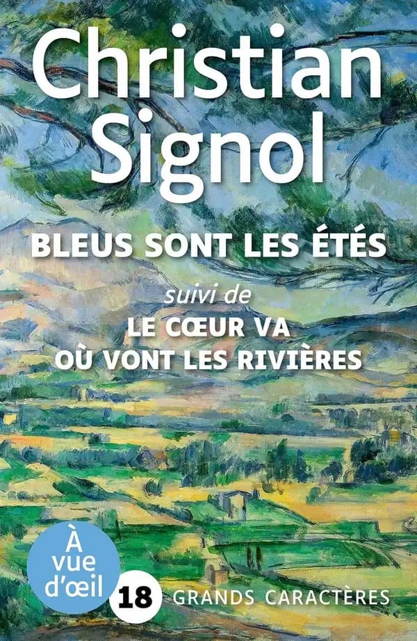 Bleus sont les étés ; suivi de Le coeur va où vont les rivières : roman (Éd. en grands caractères) Christian Signol