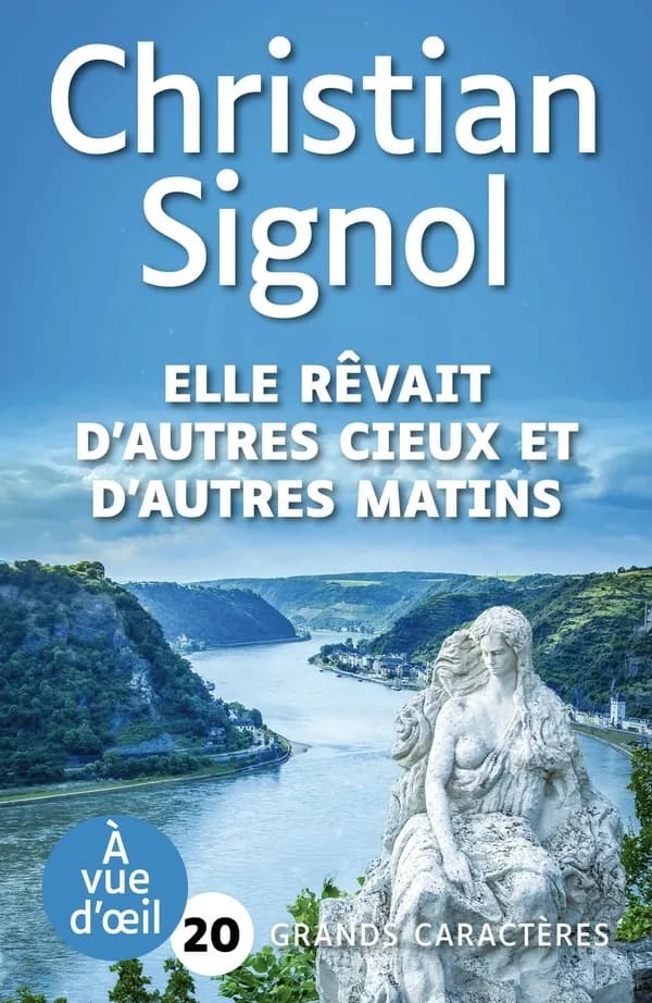 Elle rêvait d'autres cieux et d'autres matins : roman (Éd. en grands caractères) Christian Signol