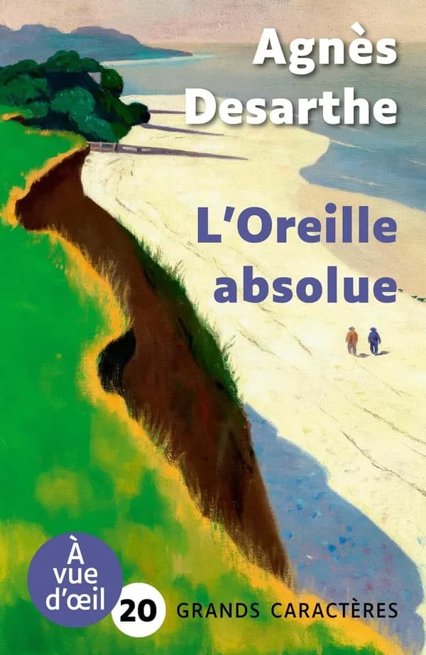 L'oreille absolue (Édition adaptée en grands caractères) Agnès Desarthe