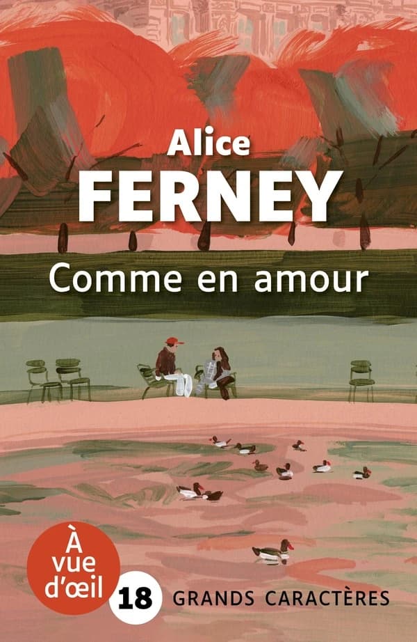 Comme en amour : roman (Édition adaptée en grands caractères) Alice Ferney