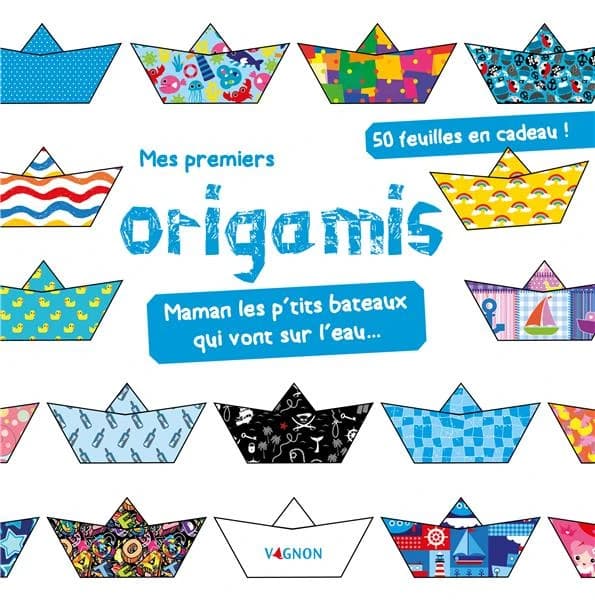 Mes premiers origamis : maman les p'tits bateaux qui vont sur l'eau... : 50 feuilles en cadeau ! : [Image à découper]