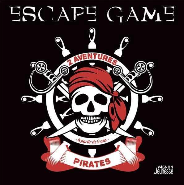 Escape game : 2 aventures pirates : à partir de 9 ans