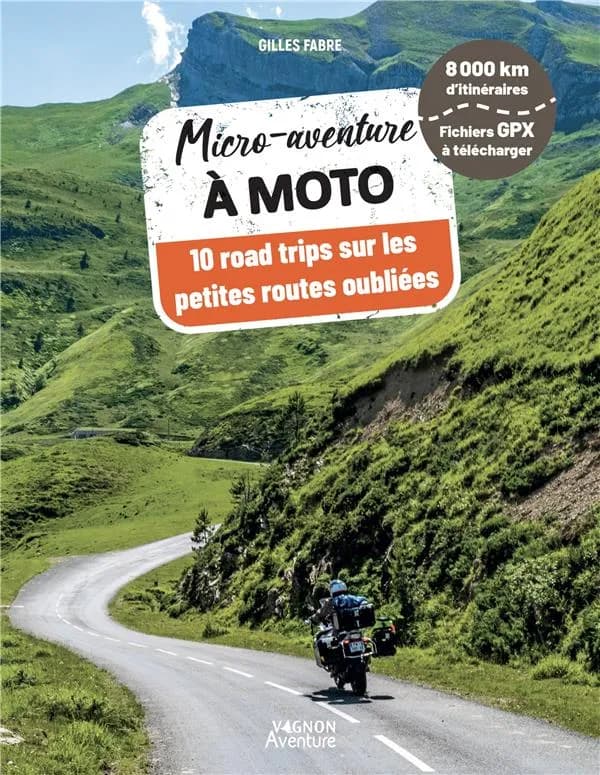Micro-aventure à moto : 10 road trips sur les petites routes oubliées