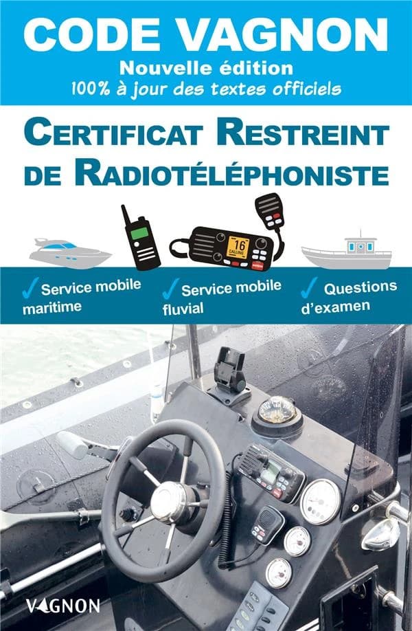 Code Vagnon : certificat restreint de radiotéléphoniste : 100 % à jour des textes officiels (Nouvelle éd.)