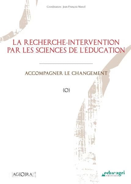 La recherche-intervention par les sciences de l'éducation : accompagner le changement : ouvrage collectif