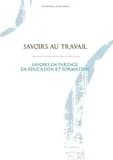 Savoirs au travail : savoirs en partage en éducation et formation