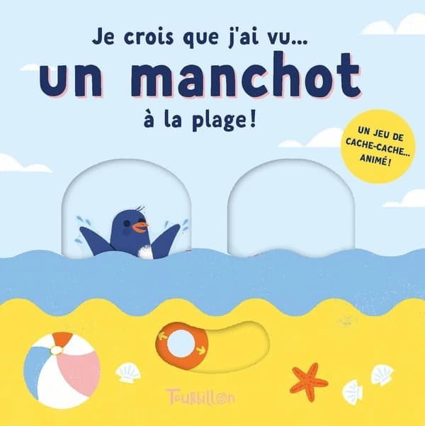 Je crois que j'ai vu un manchot à la plage ! : un jeu de cache-cache animé !