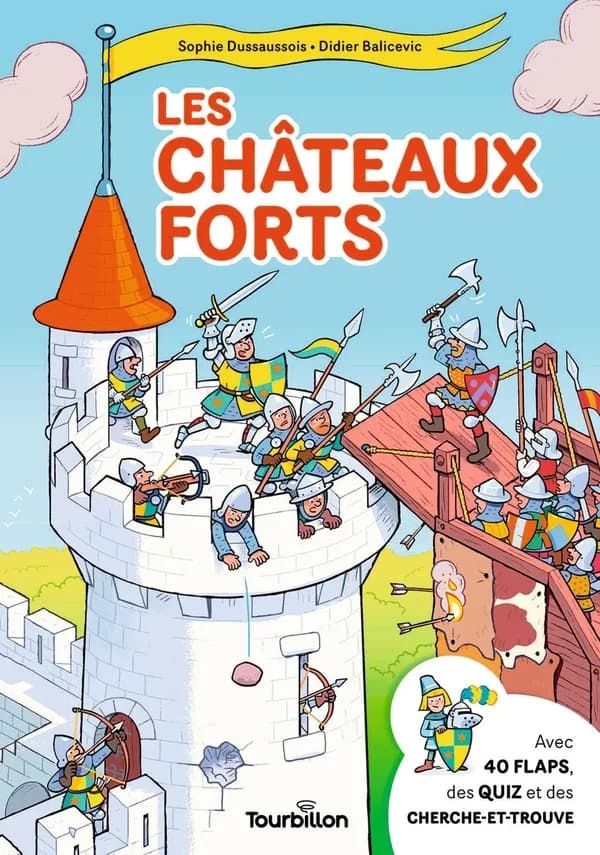 Les châteaux forts : avec 40 flaps, des quiz et des cherche-et-trouve