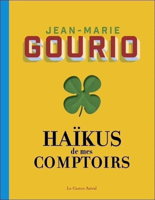 Haïkus de mes comptoirs ; suivi de L'été au comptoir ; suivi de Pensées pressées ; suivi de Rêves de comptoire