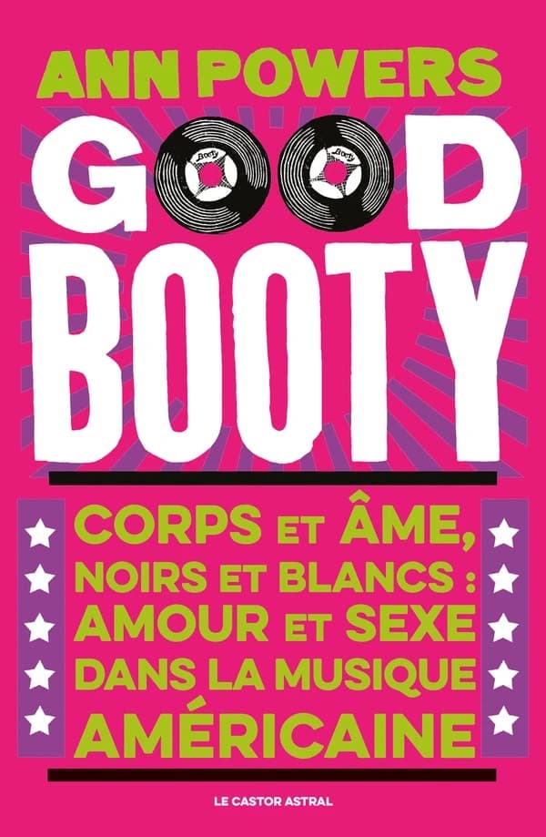 Good booty : corps et âmes, Noirs et Blancs, amour et sexe dans la musique américaine