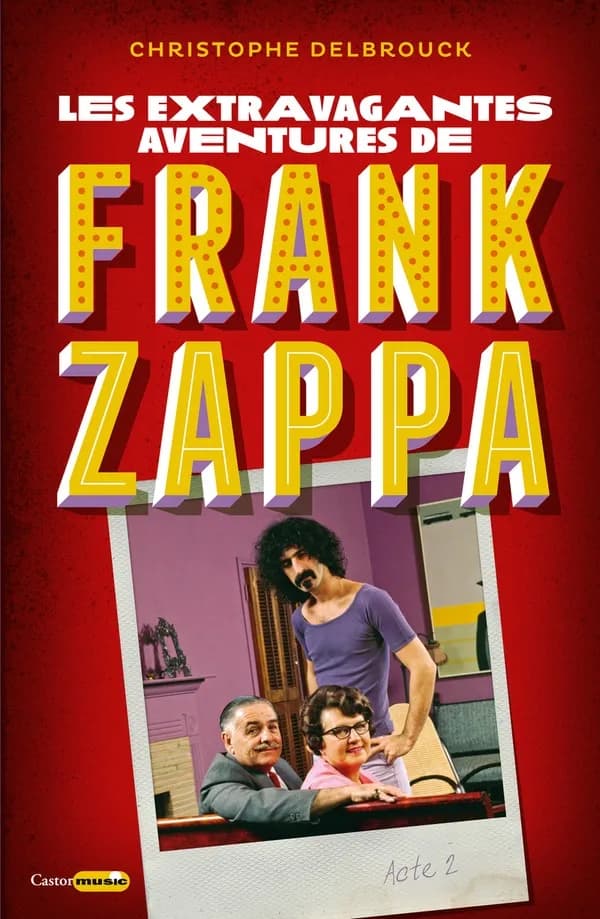 Les extravagantes aventures de Frank Zappa. Acte 2