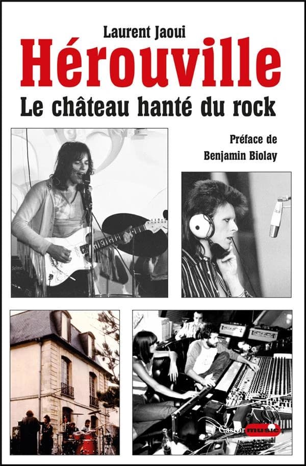 Hérouville : le château hanté du rock (Nouvelle éd.) Laurent Jaoui ; préface de Benjamin Biolay ; postface de Marie-Claude Magne...