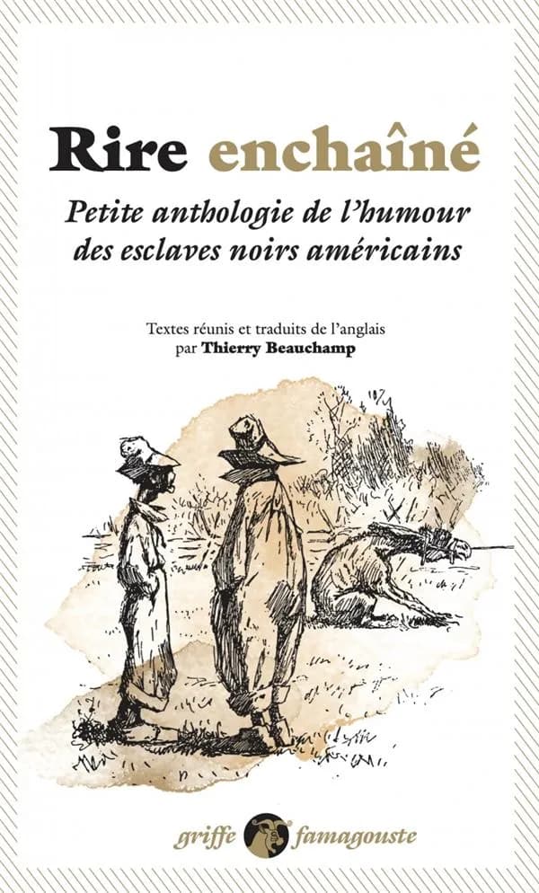 Rire enchaîné ; petite anthologie de l humour des esclaves noirs américains