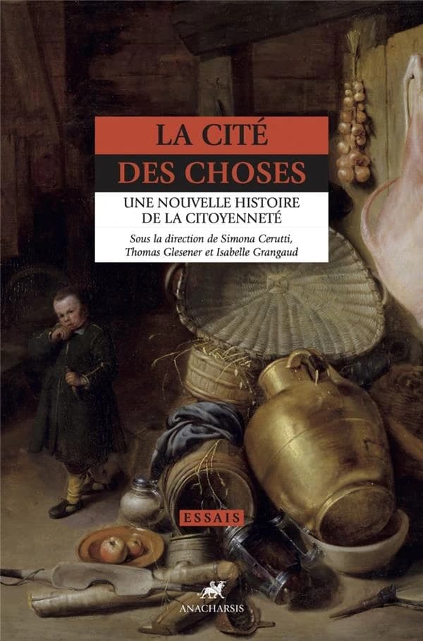 La cité des choses : une nouvelle histoire de la citoyenneté