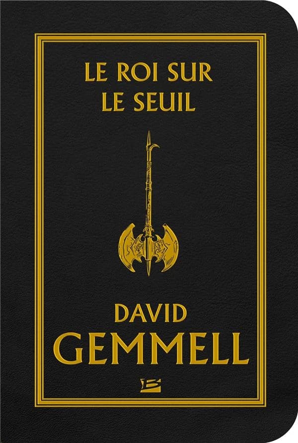Le roi sur le seuil (3e éd.) David Gemmell ; traduit de l'anglais (Grande-Bretagne) par Alain Névant