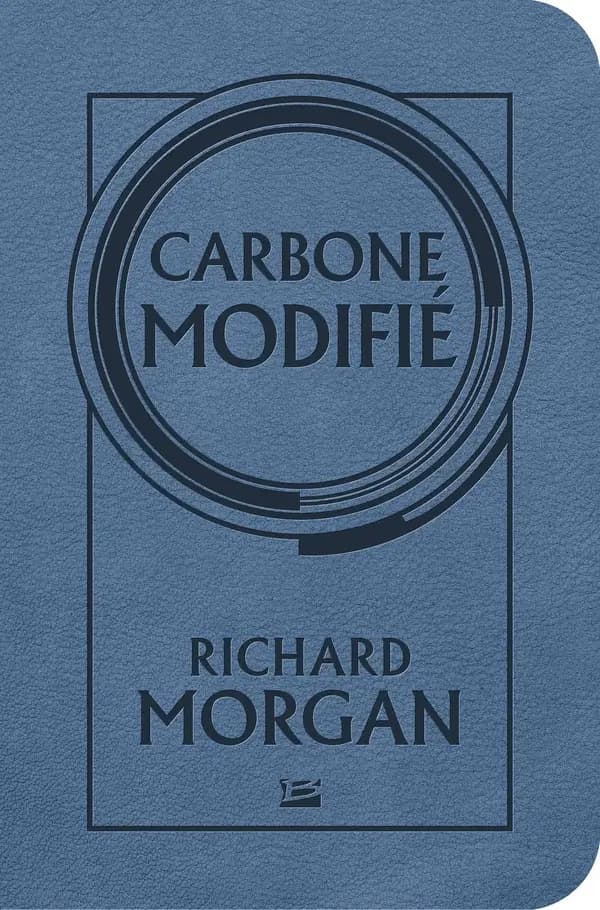 Carbone modifié (Éd. "Bragelonne stars") Richard Morgan ; traduit de l'anglais (Grande-Bretagne) par Ange