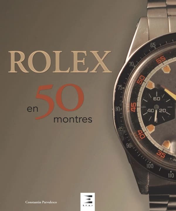 Rolex classiques : une histoire en 50 montres, 1927-1987 (2e éd.) Constantin Parvulesco