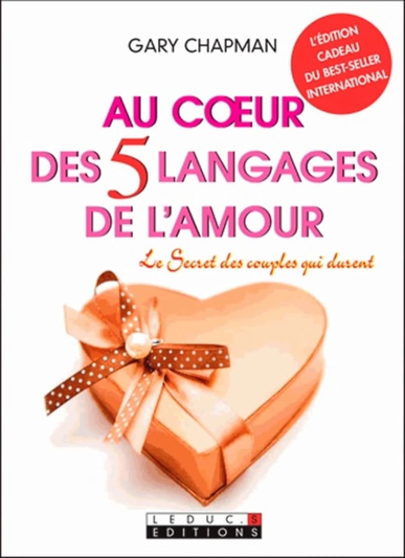 Au coeur des 5 langages de l'amour ([Nouvelle éd.]) Gary Chapman ; [traduit de l'anglais (États-Unis) par Anne Bazaugur]