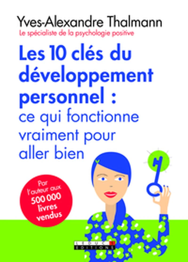 Les 10 clés du développement personnel : ce qui fonctionne vraiment pour aller bien