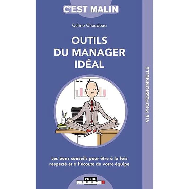 Outils du manager idéal ([Nouvelle éd.]) Céline Chaudeau