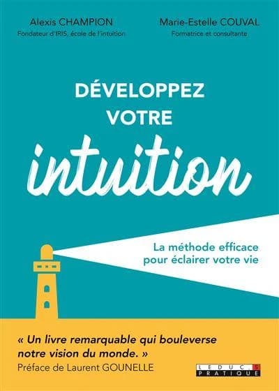 Développez votre intuition : la méthode efficace pour éclairer votre vie