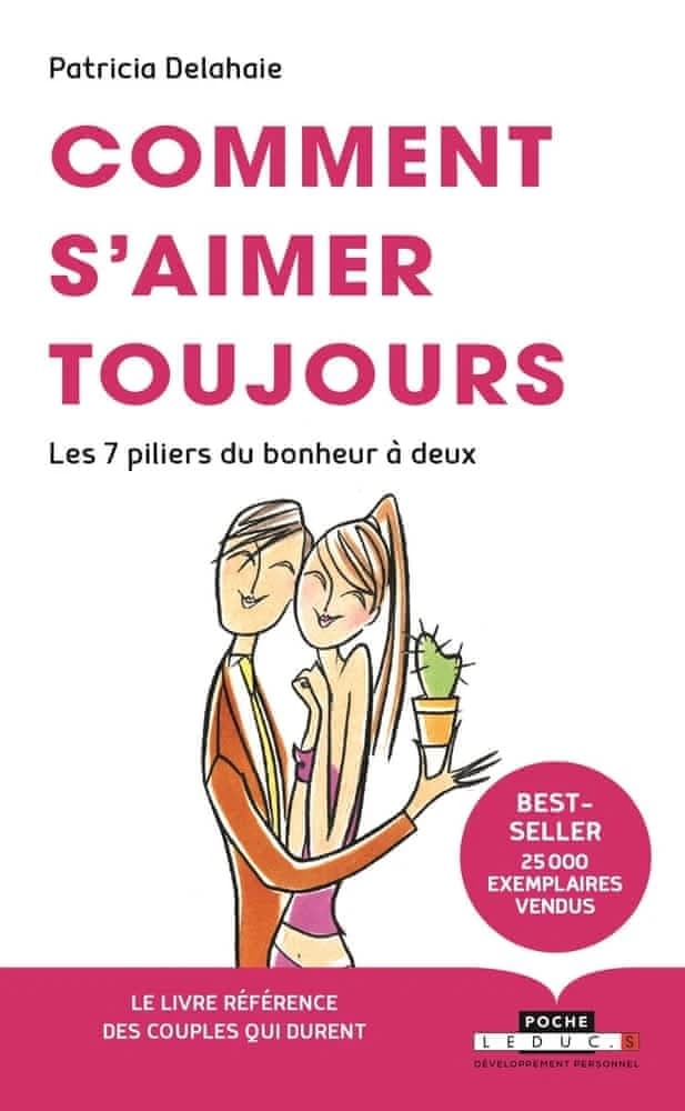 Comment s'aimer toujours : les 7 piliers du bonheur à deux (Nouvelle éd.) Patricia Delahaie