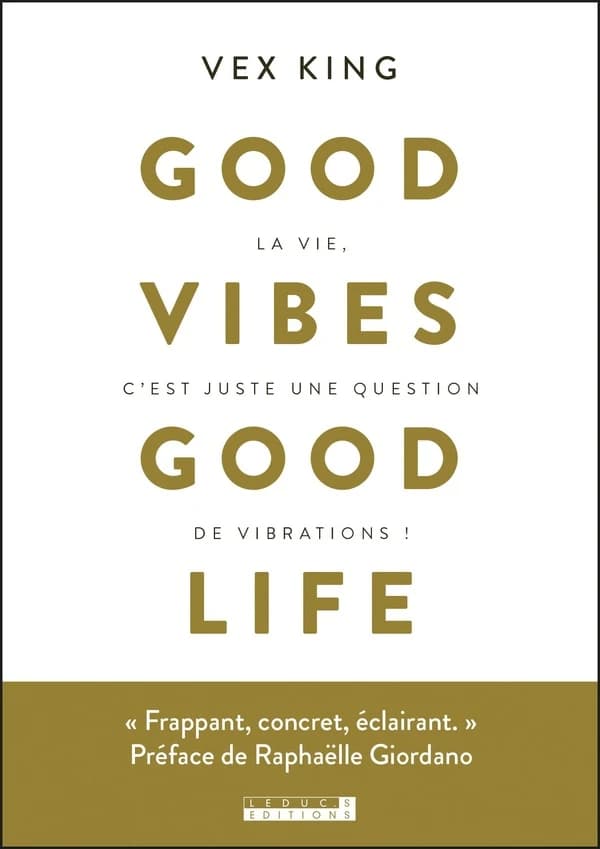 Good vibes, good life : la vie, c'est juste une question de vibrations !