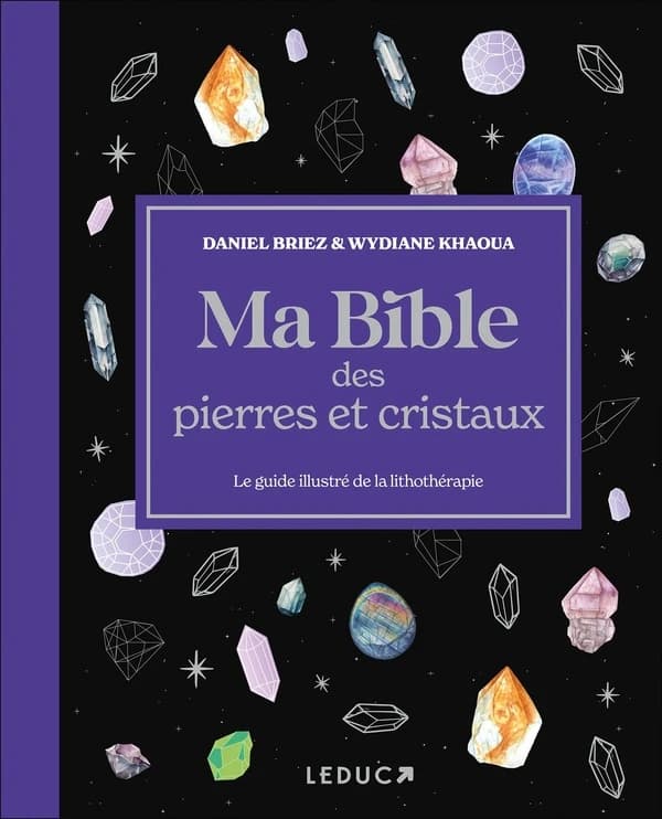 Ma bible des pierres et cristaux