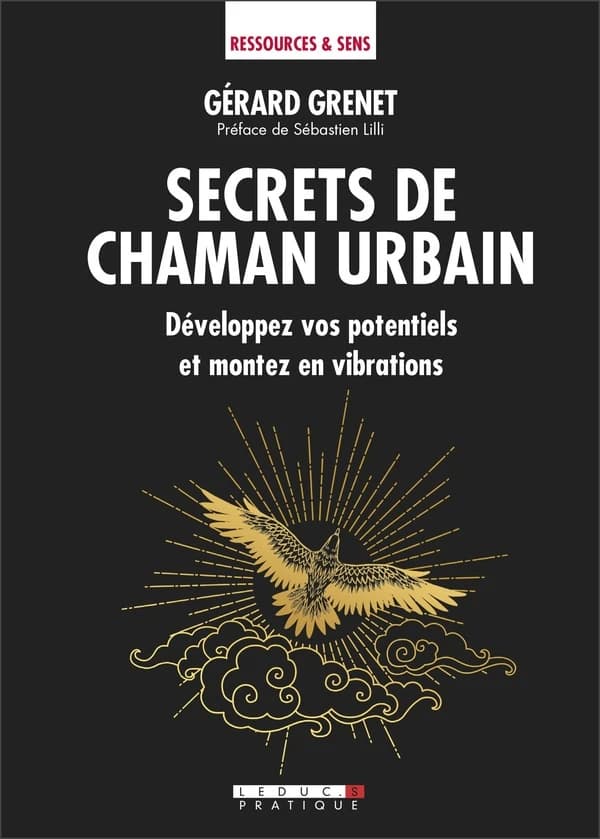 Secrets de chaman urbain (Nouvelle éd. revue et augmentée) Gérard Grenet
