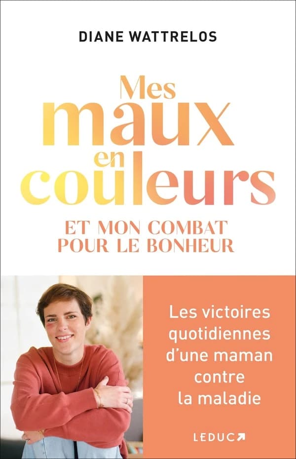 Mes maux en couleurs : et mon combat pour le bonheur