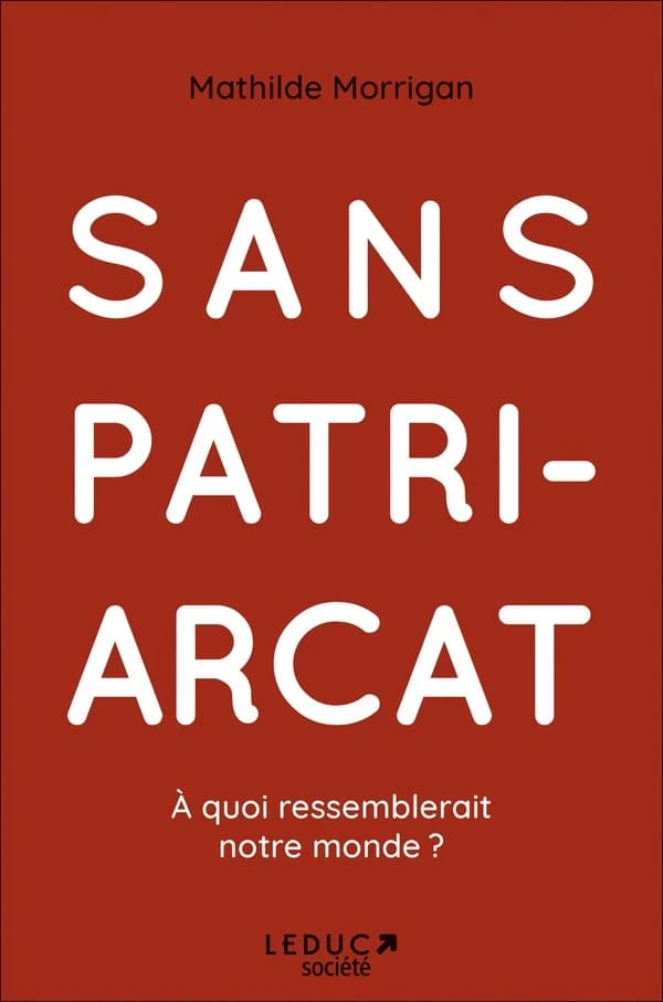 Sans patriarcat, à quoi ressemblerait notre monde ?