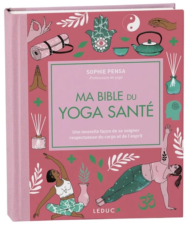 Ma bible du yoga santé : spéciale 15 ans (Éd. augmentée et mise à jour) Sophie Pensa