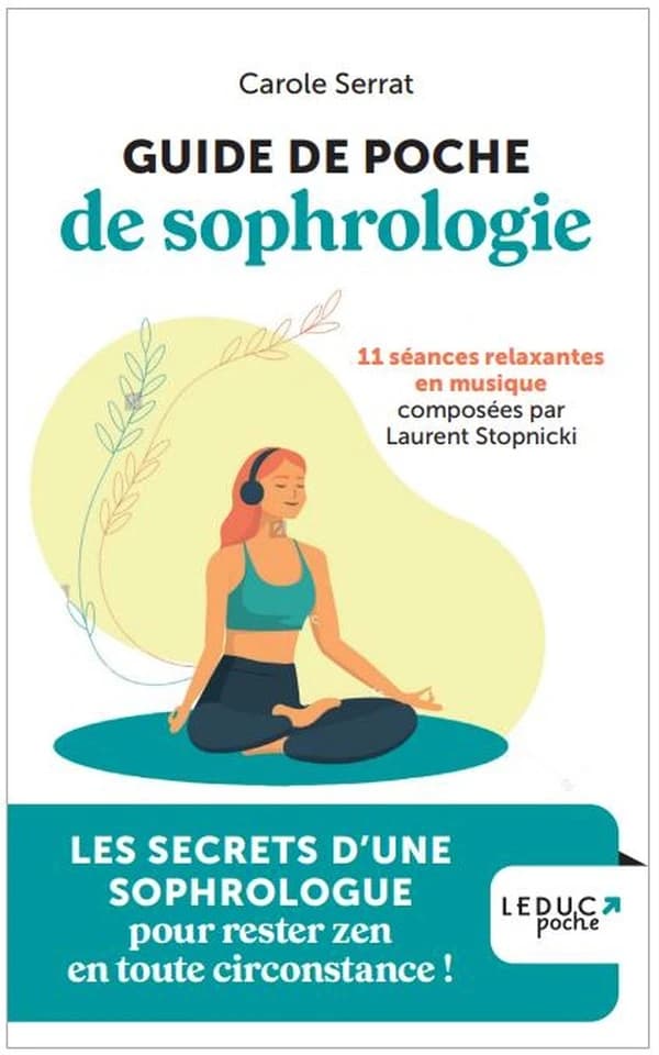 Guide de poche de sophrologie : les secrets d'une sophrologue pour rester zen en toutes circonstances : 11 séances relaxantes...