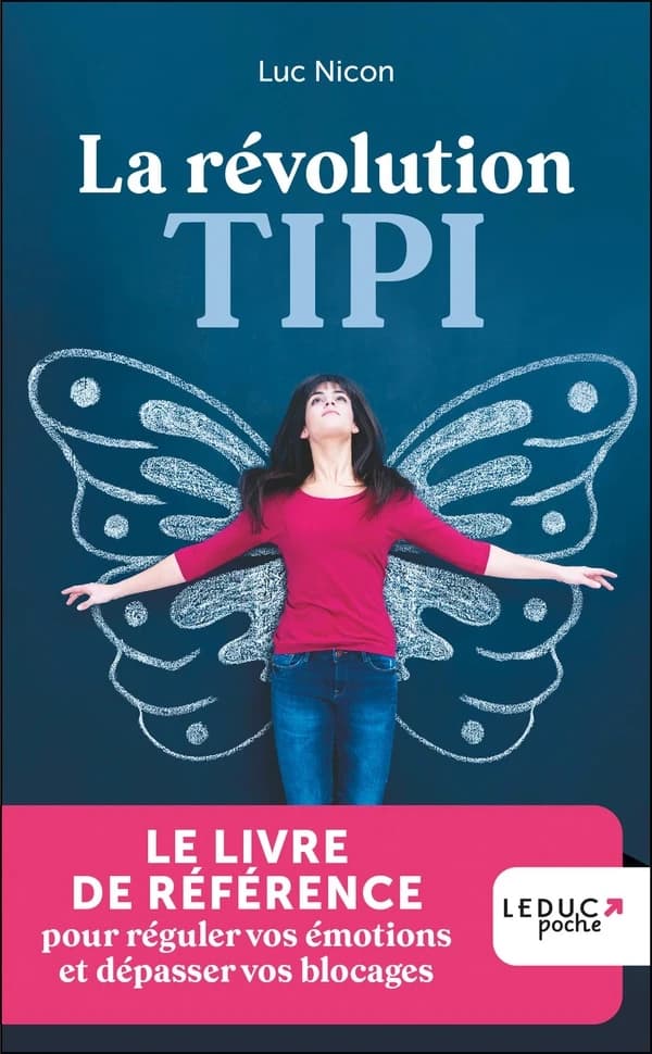 La révolution tipi : régulez vos émotions, dépassez vos blocages