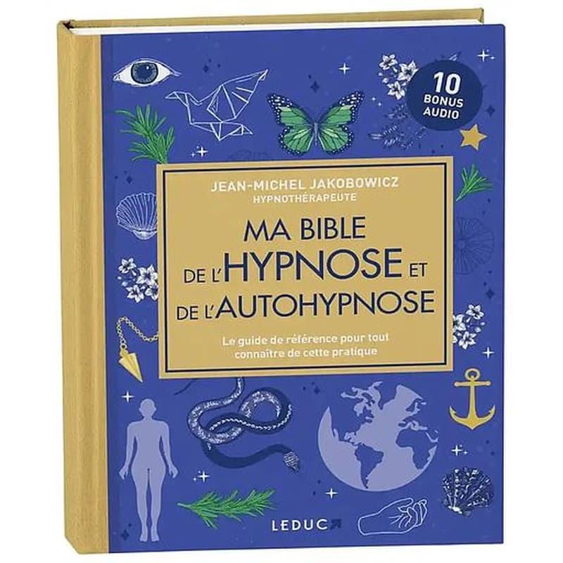 Ma bible de l'hypnose et de l'autohypnose